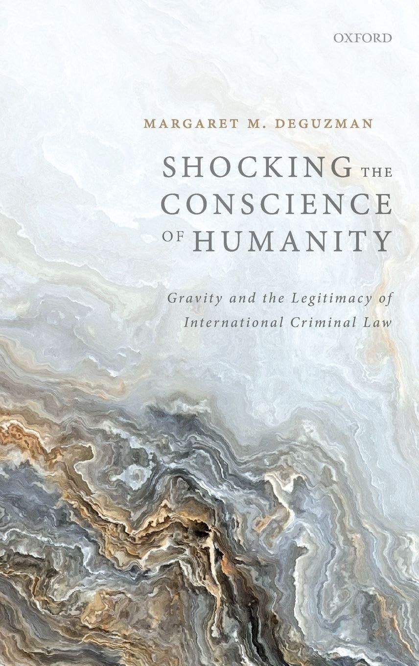SHOCKING CONSCIENCE OF HUMANITY C: Gravity and the Legitimacy of International Criminal Law