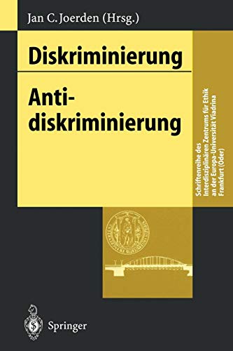 Diskriminierung - Antidiskriminierung (Schriftenreihe des Interdisziplinären Zentrums für Ethik an der Europa-Universität Viadrina Frankfurt (Oder))