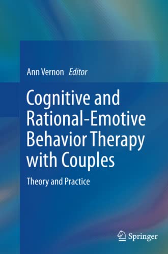 Cognitive and Rational-Emotive Behavior Therapy with Couples: Theory and Practice
