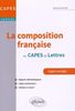 La composition française au Capes de lettres : sujets corrigés : rappels méthodologiques, copies commentées, citations à retenir