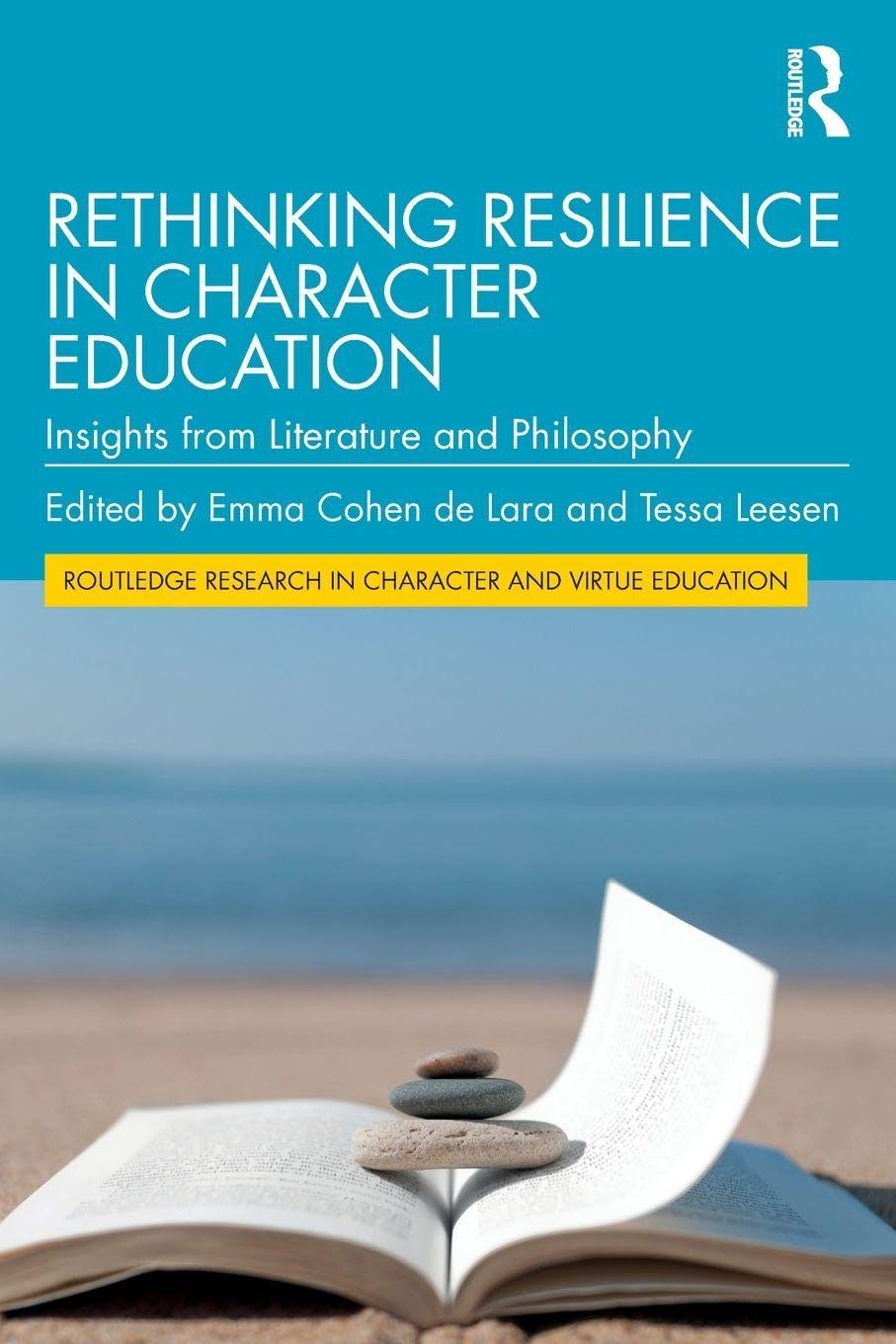 Rethinking Resilience in Character Education: Insights from Literature and Philosophy (Routledge Research in Character and Virtue Education)