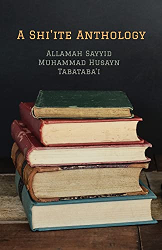 Tabataba'i, 'Allamah Sayyid Muhammad A Shi'ite Anthology