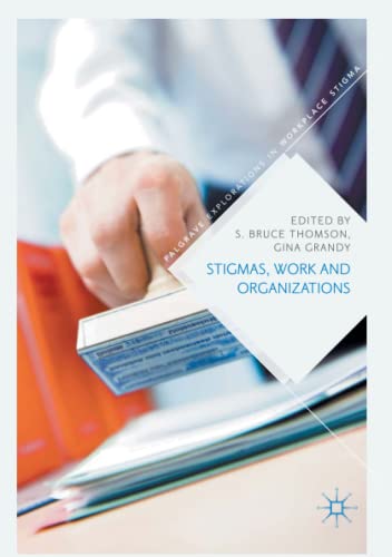 Stigmas, Work and Organizations (Palgrave Explorations in Workplace Stigma)