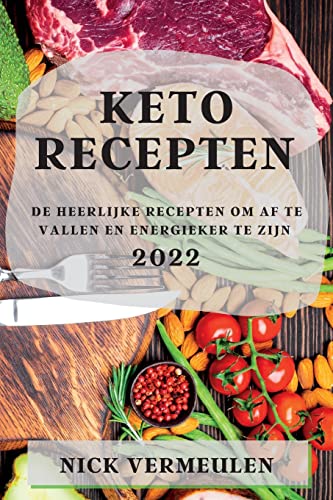 KETO RECEPTEN 2022: DE HEERLIJKE RECEPTEN OM AF TE VALLEN EN ENERGIEKER TE ZIJN