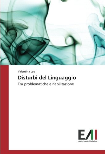 Disturbi del Linguaggio: Tra problematiche e riabilitazione