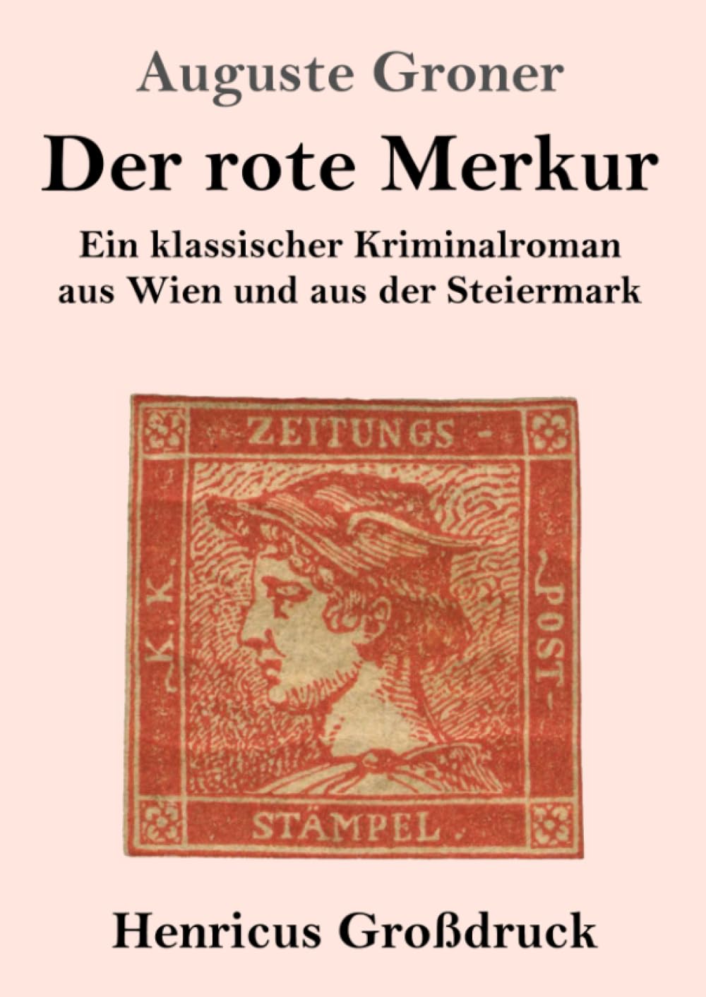 Der rote Merkur (Großdruck): Ein klassischer Kriminalroman aus Wien und aus der Steiermark