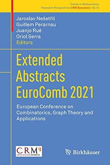 Extended Abstracts EuroComb 2021: European Conference on Combinatorics, Graph Theory and Applications (Trends in Mathematics, 14, Band 14)