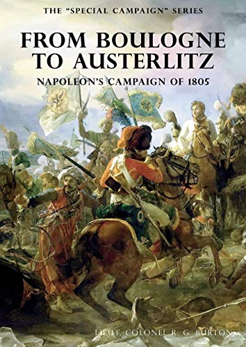 Burton, R. G. The Special Campaign Series, From Boulogne To Austerlitz, Napoleon's Campaign Of 1805