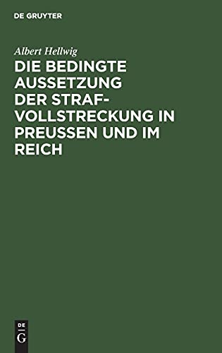 Die bedingte Aussetzung der Strafvollstreckung in Preußen und im Reich: Nach dem am 1. Juni 1922 geltenden Bestimmungen