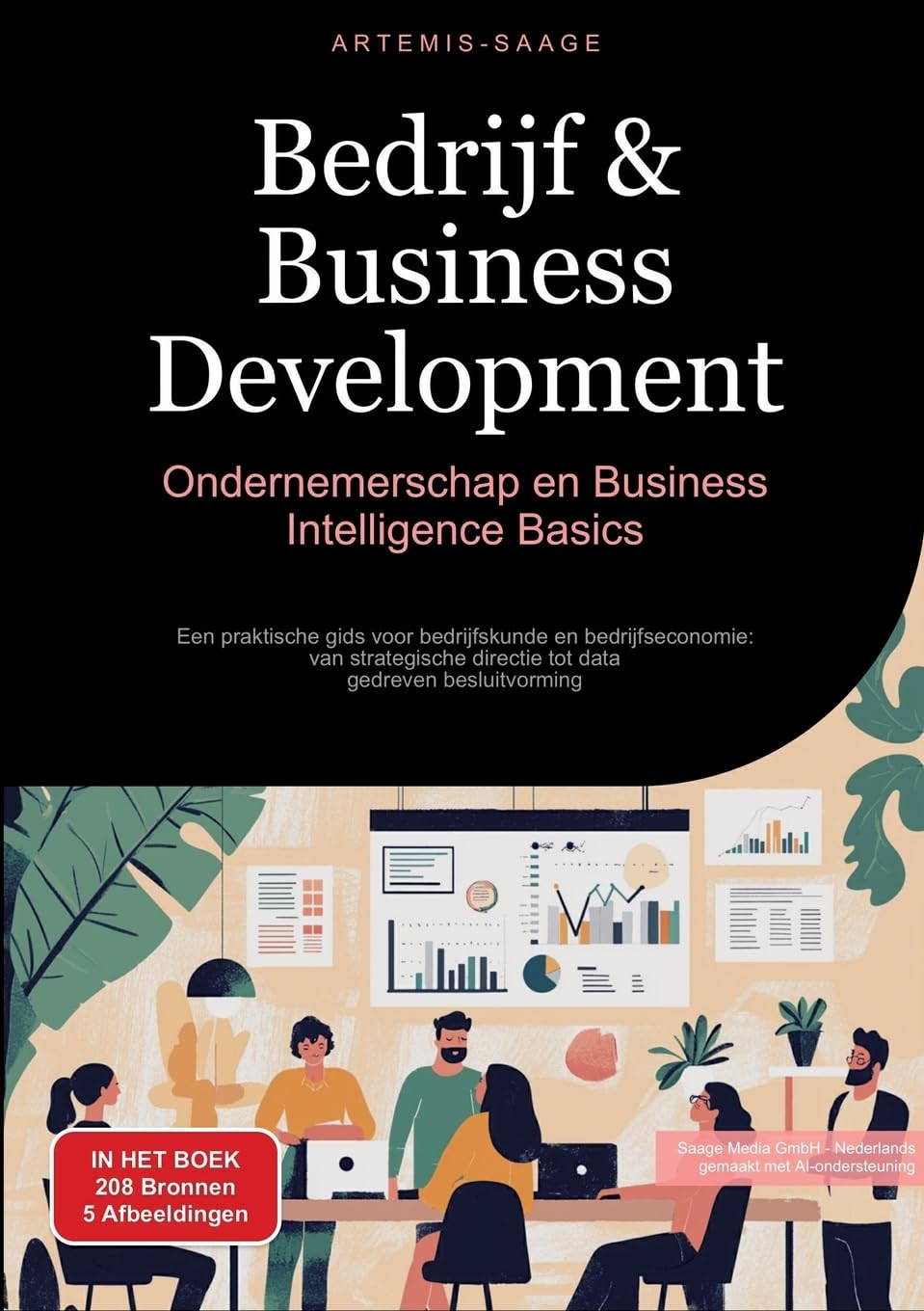 Artemis Saage Bedrijf & Business Development, Ondernemerschap En Business Intelligence Basics, Een Praktische Gids Voor Bedrijfskunde En Bedrijfseconomie, Van