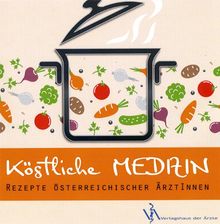 Köstliche Medizin: Rezepte Österreichischer ÄrztInnen
