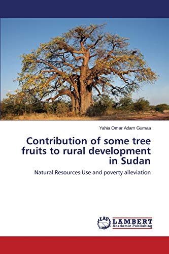 Contribution of some tree fruits to rural development in Sudan: Natural Resources Use and poverty alleviation
