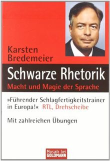 Schwarze Rhetorik: Macht und Magie der Sprache. Mit zahlreichen Übungen