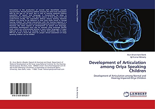 Development of Articulation among Oriya Speaking Children: Development of Articulation among Normal and Hearing Impaired Oriya Children