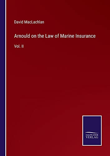 Arnould on the Law of Marine Insurance: Vol. II