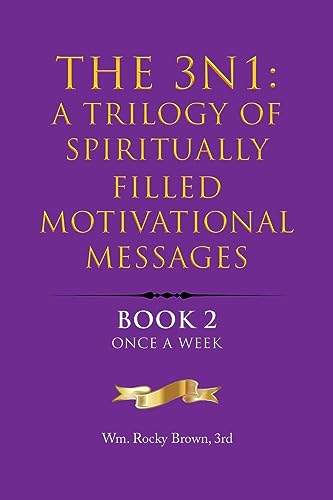 The 3N1: A Trilogy of Spiritually Filled Motivational Messages: Book 2 Once A Week