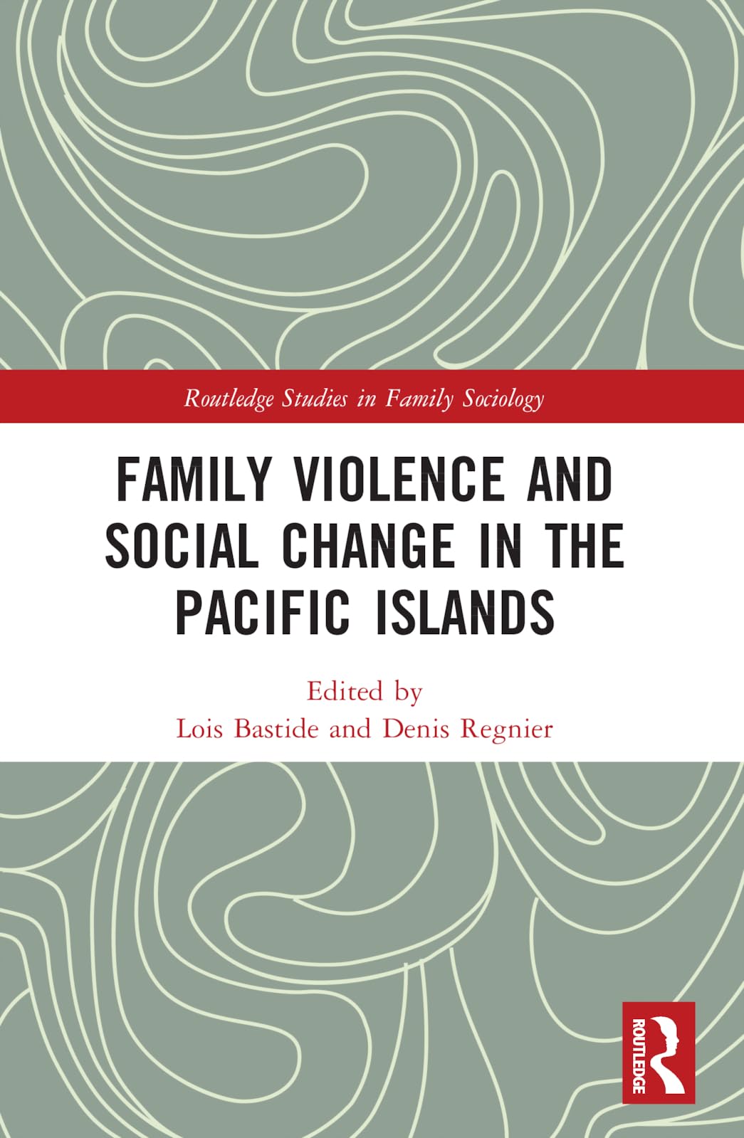 Family Violence and Social Change in the Pacific Islands (Routledge Studies in Family Sociology)