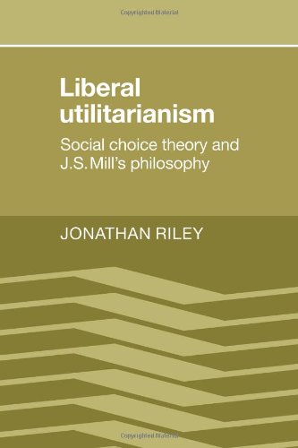 Liberal Utilitarianism: Social Choice Theory and J. S. Mill's Philosophy