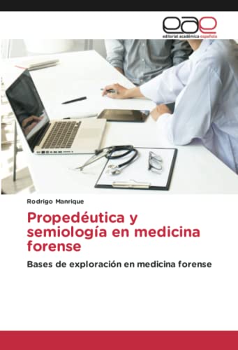 Propedéutica y semiología en medicina forense: Bases de exploración en medicina forense