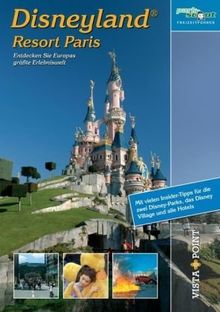 Disneyland Resort Paris: Entdecken Sie Europas größte Erlebniswelt