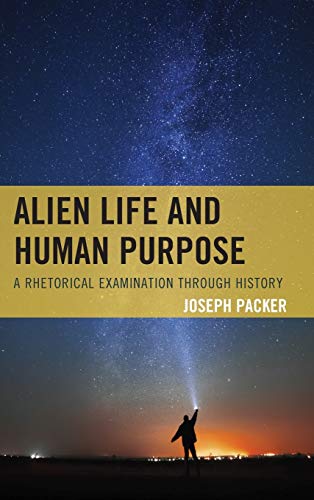 Alien Life and Human Purpose: A Rhetorical Examination through History