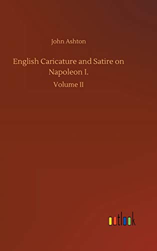 English Caricature and Satire on Napoleon I.: Volume II