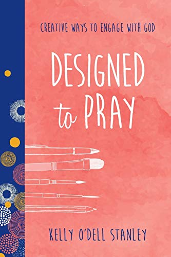 Designed to Pray: Creative Ways to Engage With God (Belong)