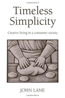 Timeless Simplicity: Creating Living in a Consumer Society