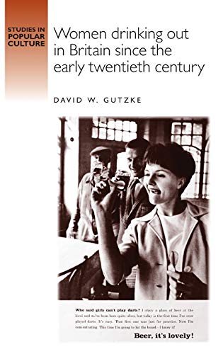 Women Drinking Out in Britain Since the Early Twentieth Century (Studies in Popular Culture)