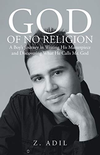 God of No Religion: A Boy's Journey in Writing His Masterpiece and Discovering What He Calls Mr. God