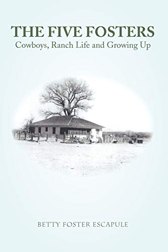 THE FIVE FOSTERS: Cowboys, Ranch Life and Growing Up
