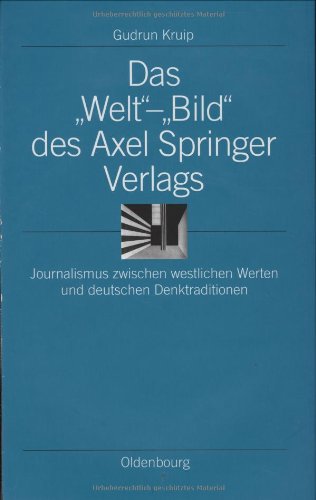 Das Welt-Bild des Axel Springer Verlags: Journalismus zwischen westlichen Werten und deutschen Denktraditionen