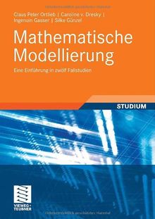 Mathematische Modellierung: Eine Einführung in zwölf Fallstudien