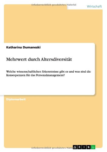 Mehrwert durch Altersdiversität: Welche wissenschaftlichen Erkenntnisse gibt es und was sind die Konsequenzen für das Personalmanagement?