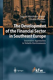 The Development of the Financial Sector in Southeast Europe: Innovative Approaches in Volatile Environments
