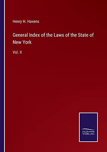 General Index of the Laws of the State of New York: Vol. II