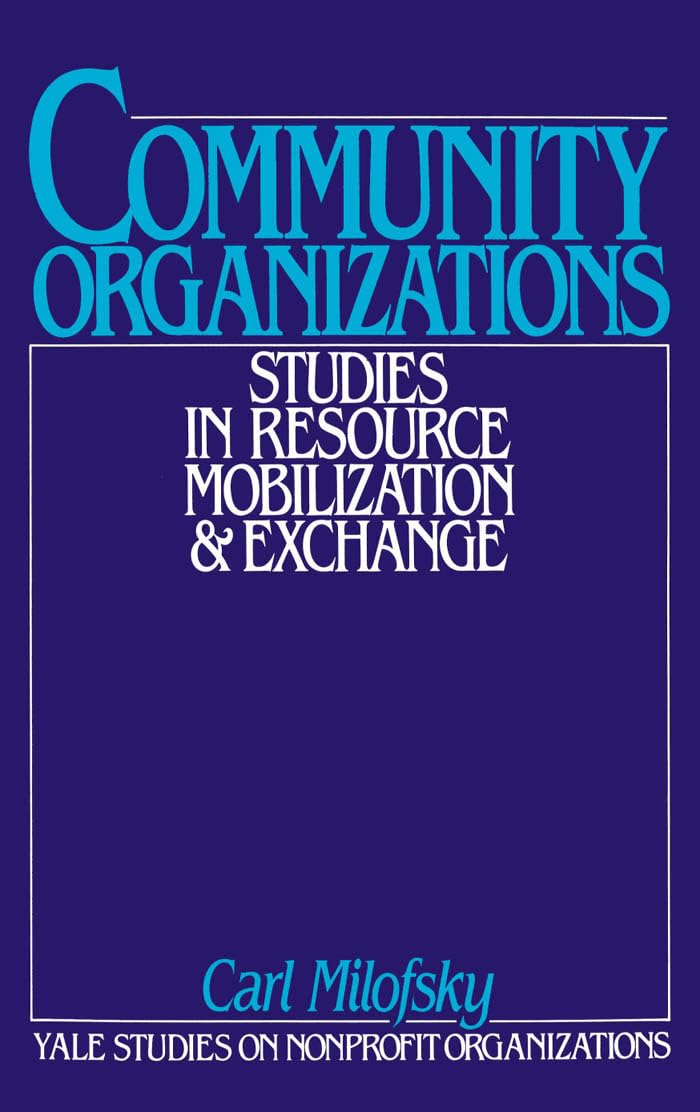 Community Organizations: Studies in Resource Mobilization and Exchange (Yale Studies on Nonprofit Organizations)
