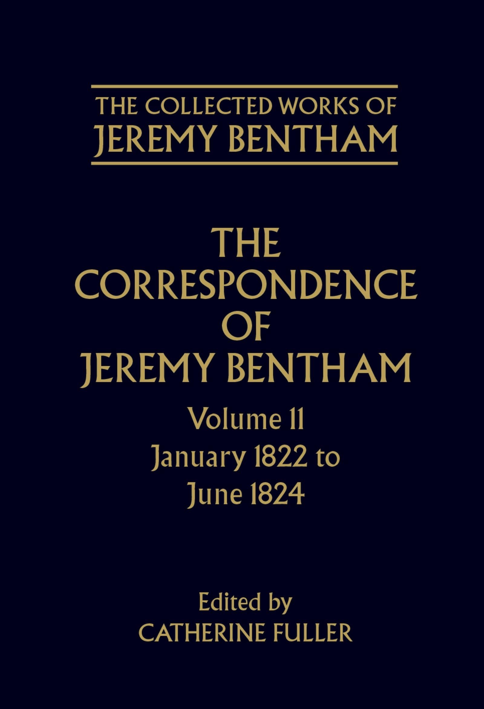 The Correspondence of Jeremy Bentham: Volume 11: January 1822 to June 1824 (The Collected Works of Jeremy Bentham)