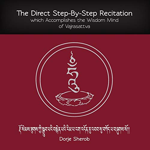 The Direct Step-By-Step Recitation which Accomplishes the Wisdom Mind of Vajrasattva