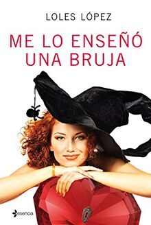 Me lo enseñó una bruja (Romántica Contemporánea)