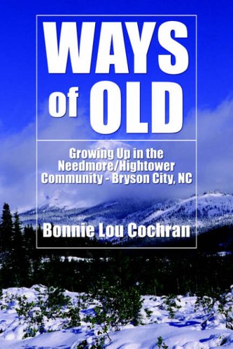 Ways of Old: Growing Up in the Needmore/Hightower Community - Bryson City, NC