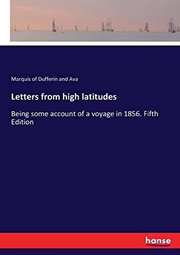Letters from high latitudes: Being some account of a voyage in 1856. Fifth Edition