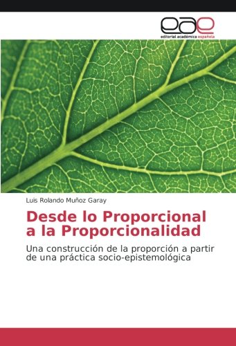 Desde lo Proporcional a la Proporcionalidad: Una construcción de la proporción a partir de una práctica socio-epistemológica