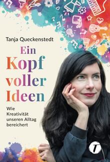 Ein Kopf voller Ideen - Wie Kreativität unseren Alltag bereichert von Queckenstedt, Tanja | Buch | Zustand akzeptabel