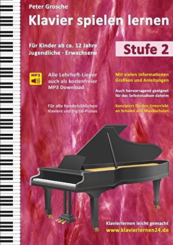 Klavier spielen lernen: Der einfache und schnelle Weg zum Klavierspielen - Klavierlernen leicht gemacht, Stufe 2: Für Kinder ab ca. 12 Jahre, Jugendliche und Erwachsene