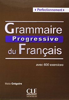 Grammaire progressive du français, perfectionnement : avec 600 exercices