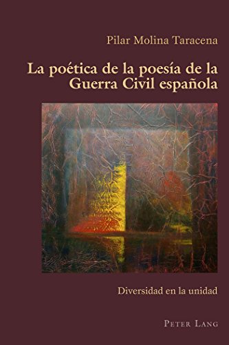 La poética de la poesía de la Guerra Civil española: Diversidad en la unidad (Hispanic Studies: Culture and Ideas)