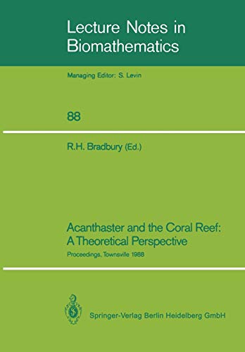 Acanthaster and the Coral Reef:A Theoretical Perspective: Proceedings Of A Workshop Held At The Australian Institute Of Marine Science, Townsville, ... Notes in Biomathematics, 88, Band 88)