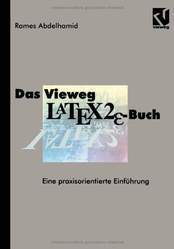 Das Vieweg Latex2- Buch. Eine praxisorientierte Einführung.