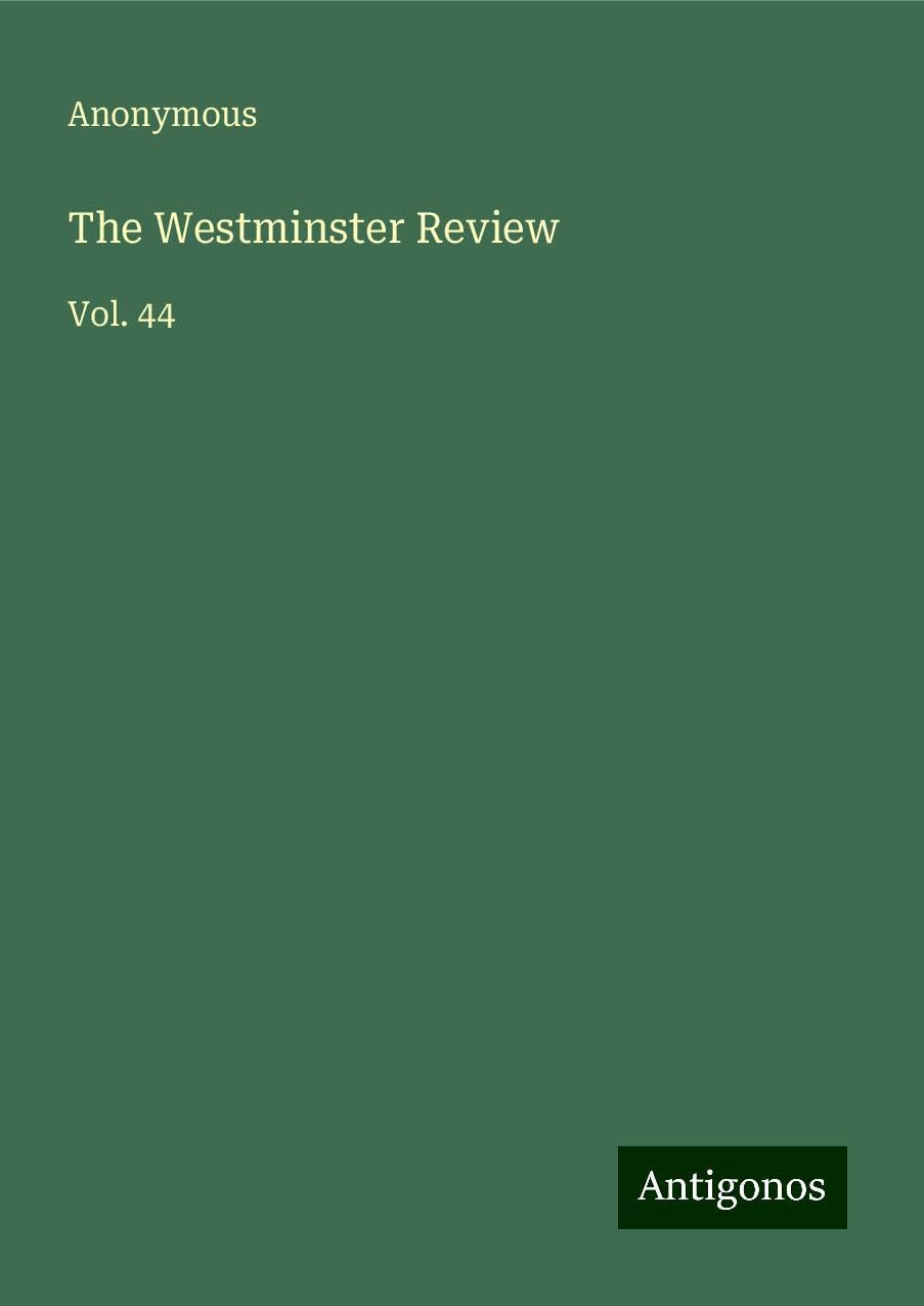 The Westminster Review: Vol. 44